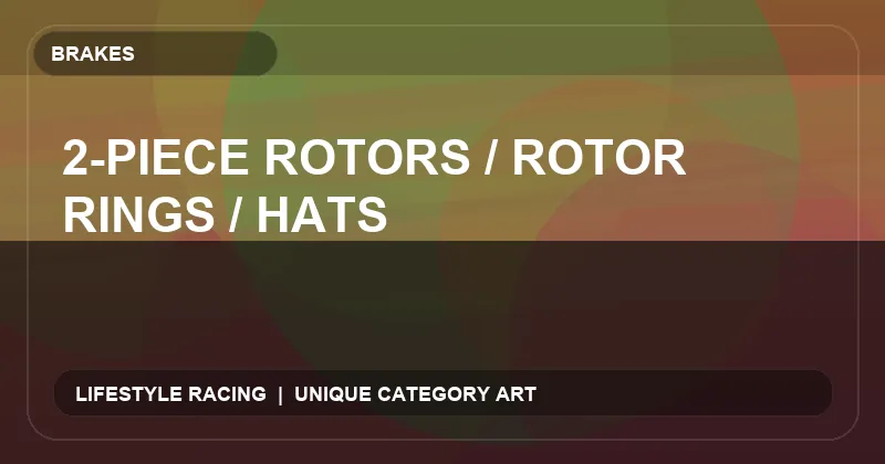 2-Piece Rotors / Rotor Rings / Hats